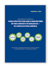 CHILD PROTECTION AND CARE REFORM IN THE CONTEXT OF MOLDOVA – EU ASSOCIATION AGENDA