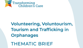 Thematic Brief on Volunteering, Voluntourism, Tourism and Trafficking in Orphanages